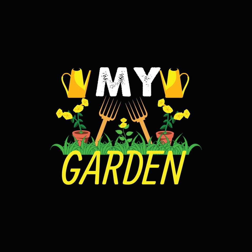 my garden vector t-shirt template. Vector graphics, gardening typography design. Can be used for Print mugs, sticker designs, greeting cards, posters, bags, and t-shirts.