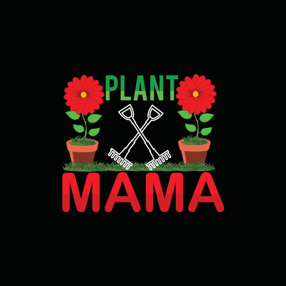 plantilla de camiseta de vector de mamá de planta. gráficos vectoriales, diseño de tipografía de jardinería. se puede utilizar para imprimir tazas, diseños de pegatinas, tarjetas de felicitación, carteles, bolsos y camisetas.