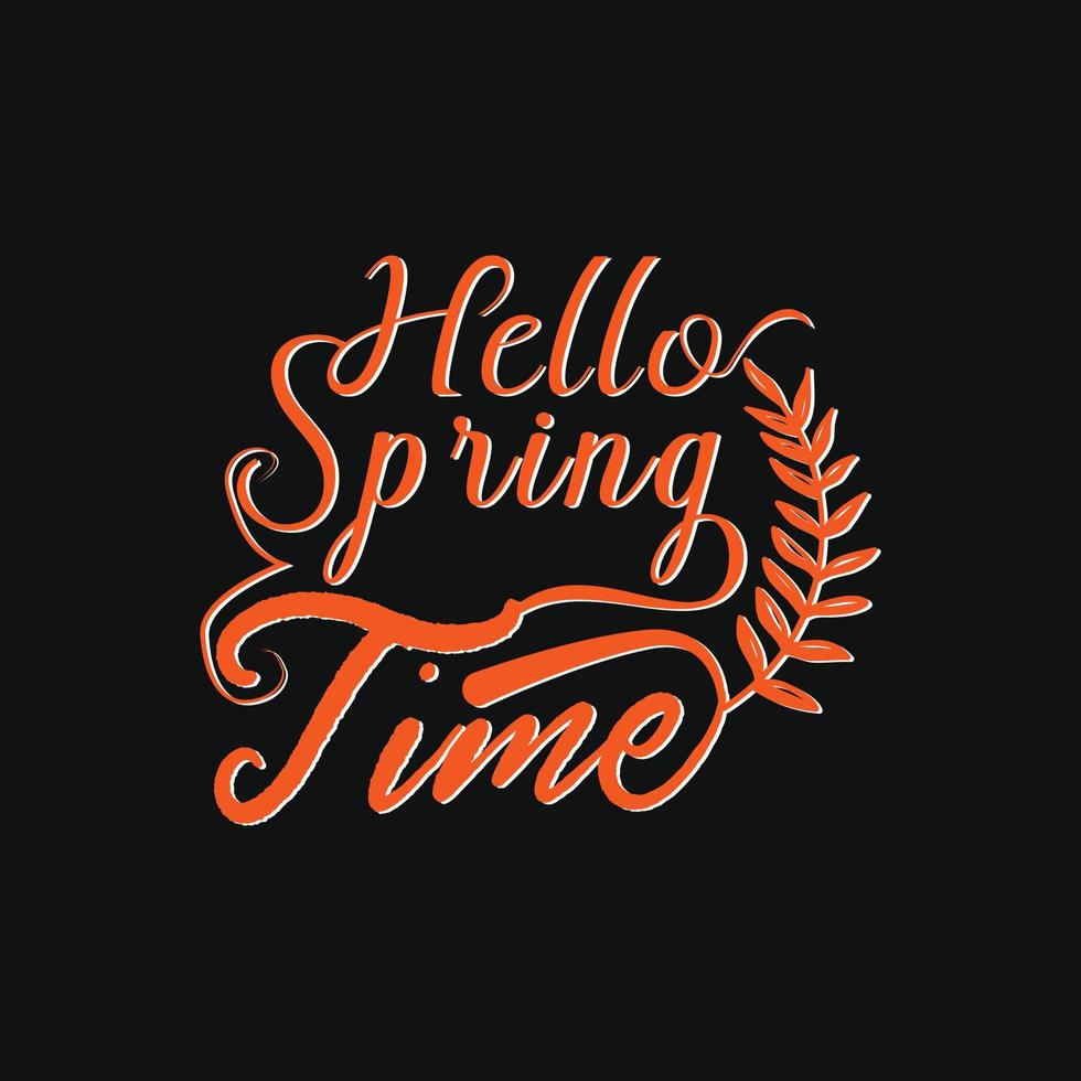 Hello Spring Time vector t-shirt template. Vector graphics, spring typography design. Can be used for Print mugs, sticker designs, greeting cards, posters, bags, and t-shirts.