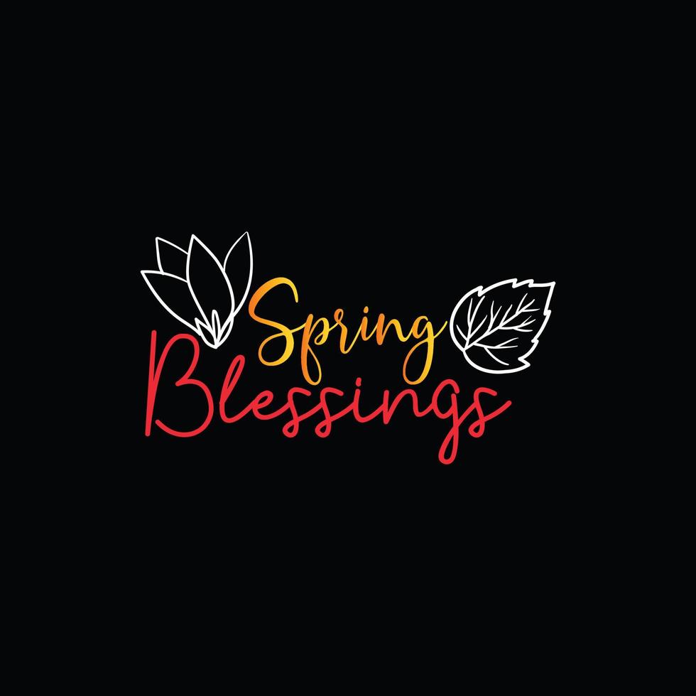 Spring Blessings vector t-shirt template. Vector graphics, spring typography design. Can be used for Print mugs, sticker designs, greeting cards, posters, bags, and t-shirts.