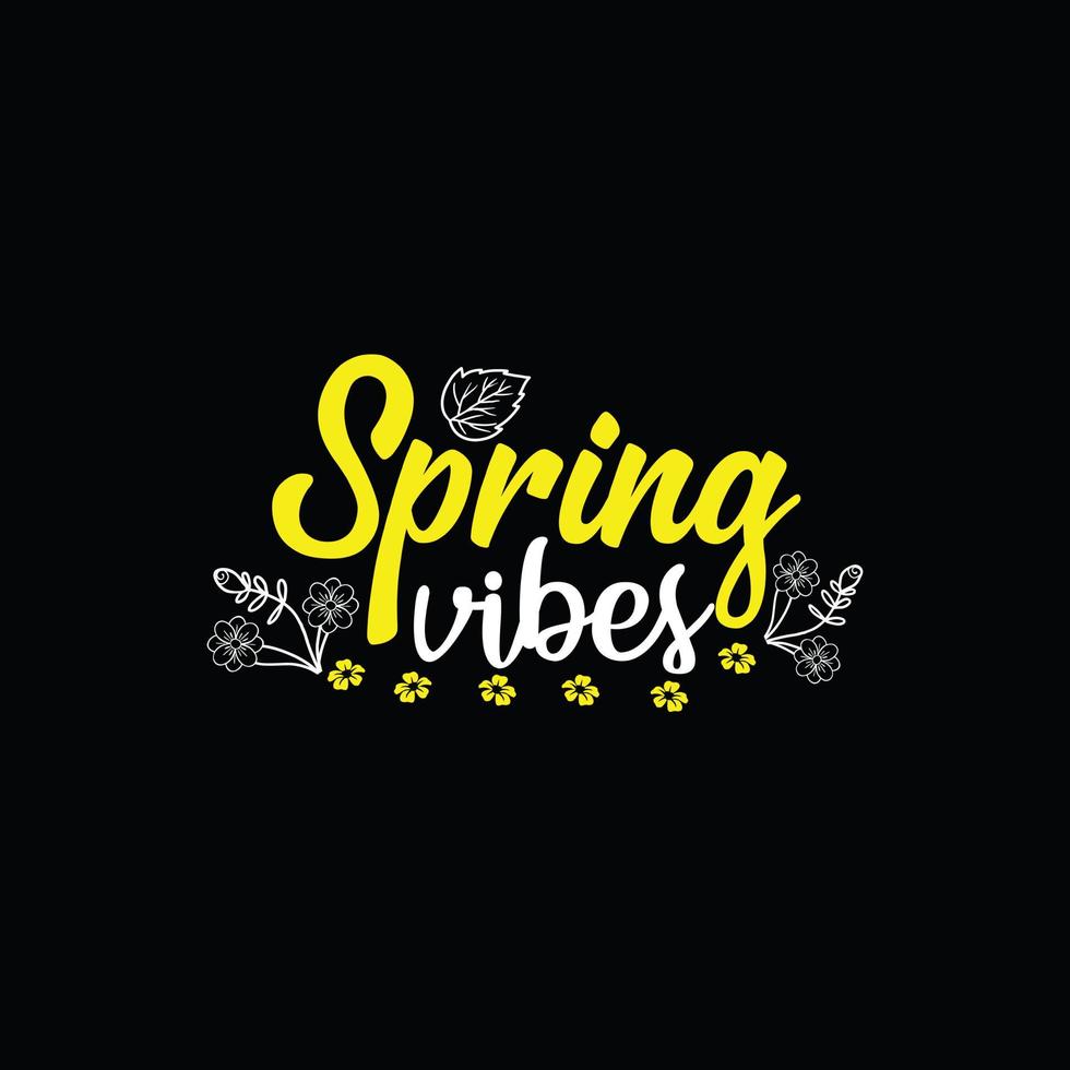 Spring vibes vector t-shirt template. Vector graphics, spring typography design. Can be used for Print mugs, sticker designs, greeting cards, posters, bags, and t-shirts.