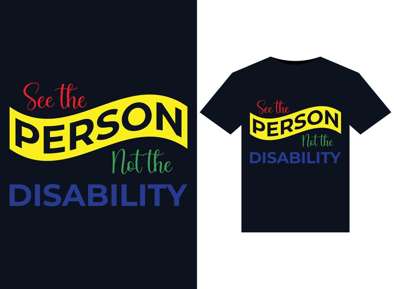 See the Person Not the Disability illustrations for print-ready T-Shirts design vector