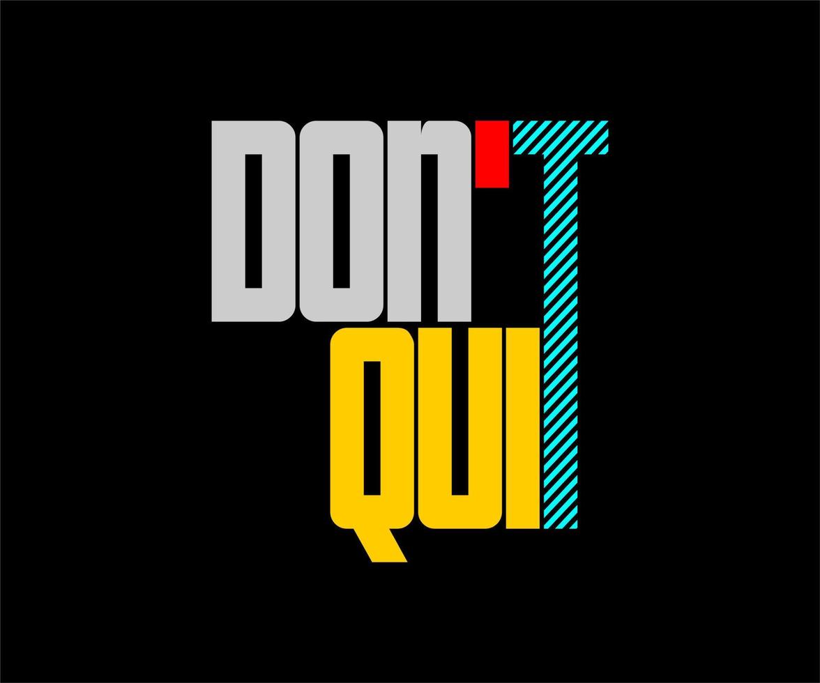 don't quit typography vector t-shirt design for digital screen printing etc