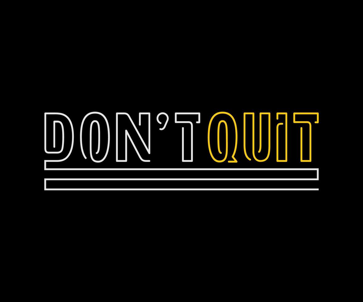 don't quit typography vector t-shirt design for digital screen printing etc