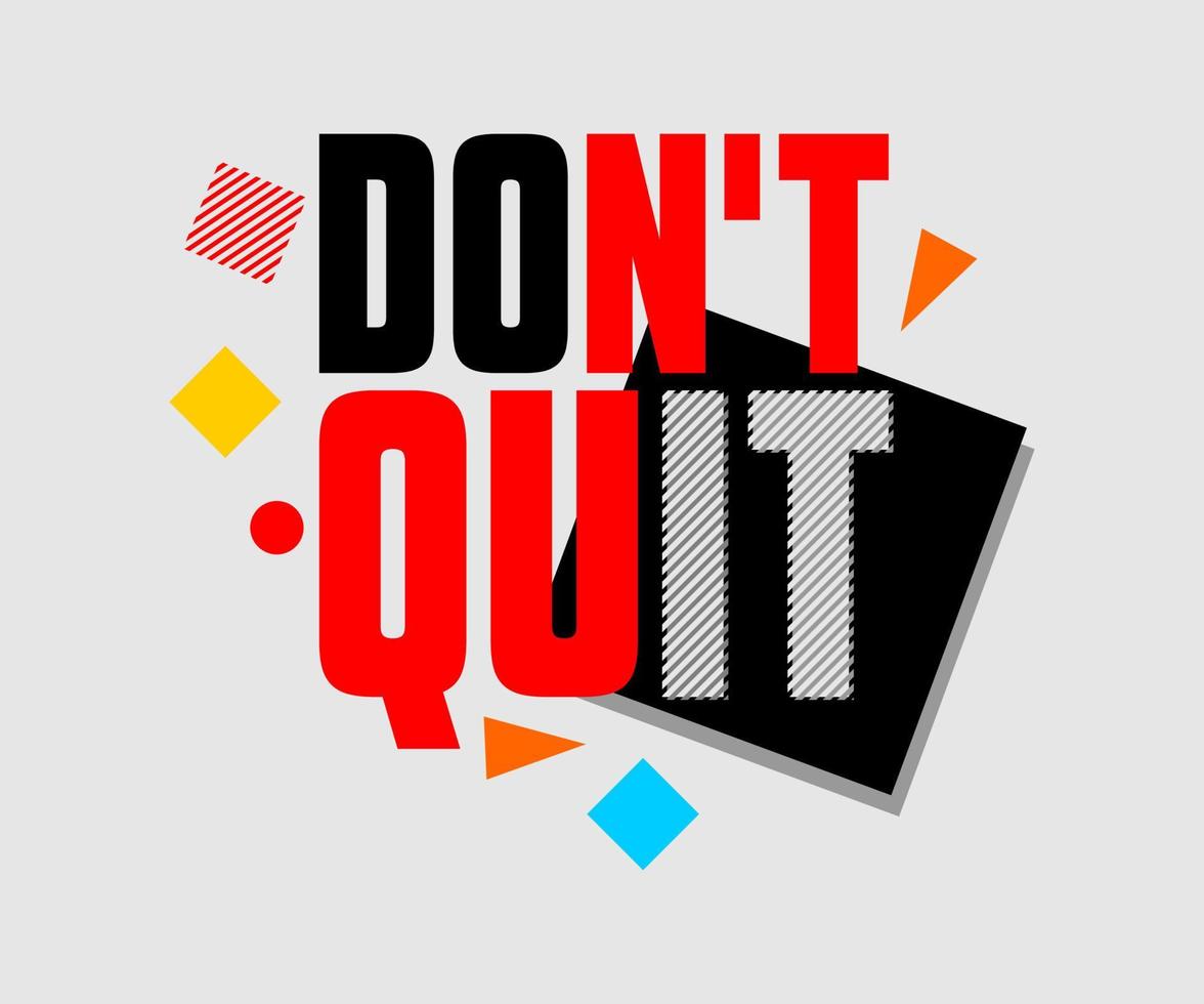 don't quit typography vector t-shirt design for digital screen printing etc