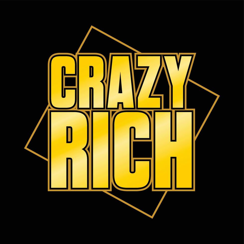 crazy rich vector t-shirt design is great for screen printing t-shirts, sweaters, hats etc