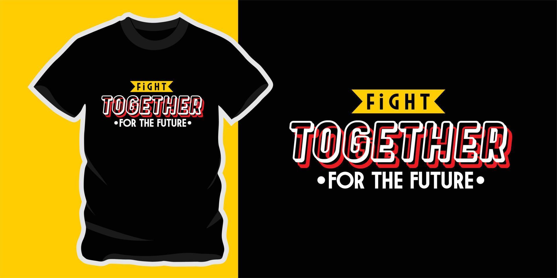 fight together for the future motivational quote t-shirt vector design