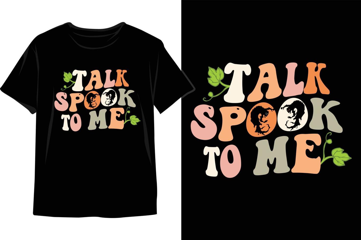 Talk Spooky To Me Halloween t shirt design. vector