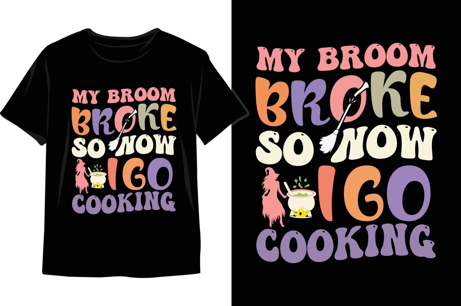 My broom broke so now I go cooking Halloween t shirt design. vector
