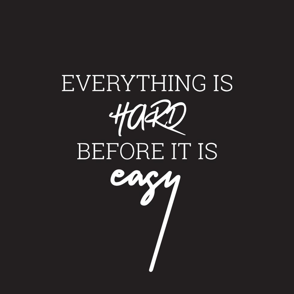 Motivational Typography Quotes on black background. Everything is hard before it is easy 13339191 Vector Art at Vecteezy Motivational Typography Quotes on black background. Everything is hard before it is easy 13339191 Vector Art at Vecteezy