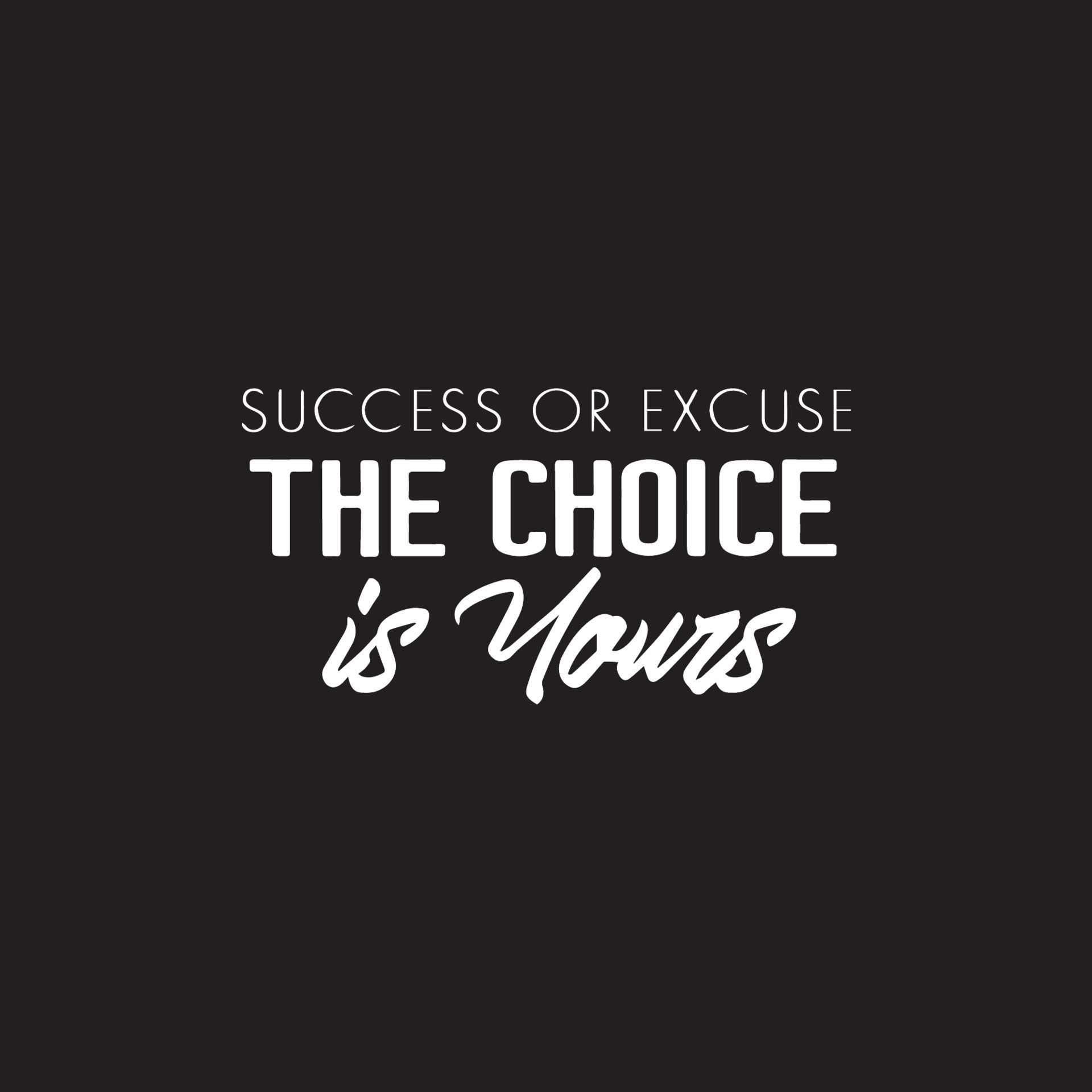 Motivational Typography Quotes on black background. Success or excuse, the  choice is yours 13339197 Vector Art at Vecteezy