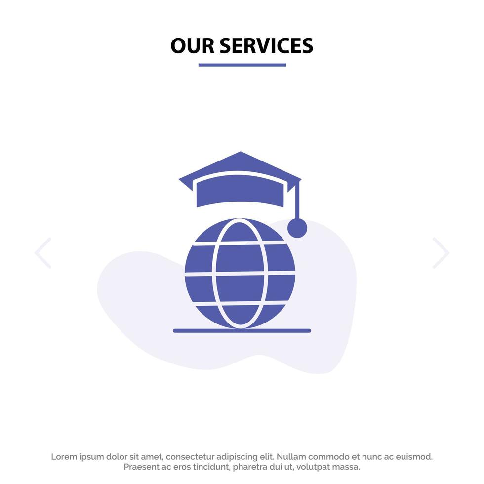 Our Services Globe Internet Online Graduation Solid Glyph Icon Web card Template vector