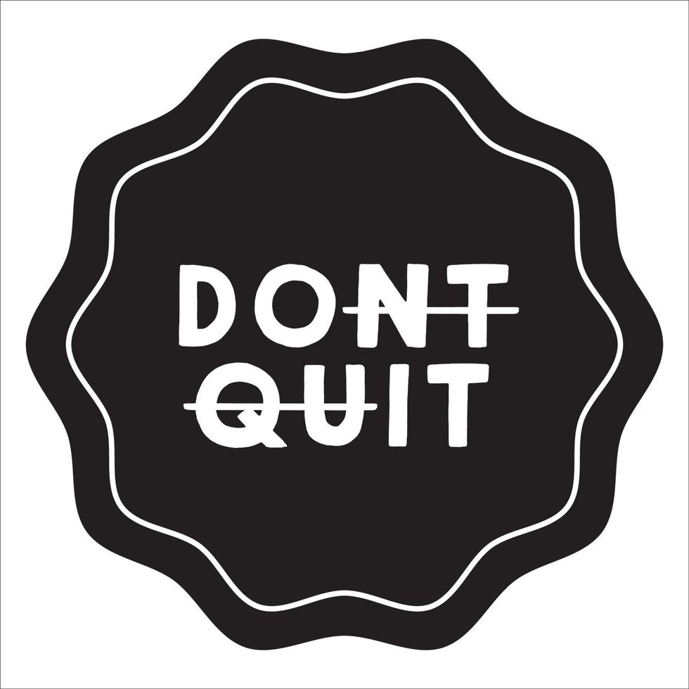 Dont quit stylish and fashionable typography vector