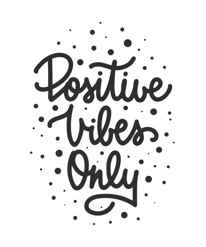 Vector poster with hand drawn unique monoline lettering design element for wall art, decoration, t-shirt prints. Positive vibes only. Motivational and inspirational quote, handwritten typography.