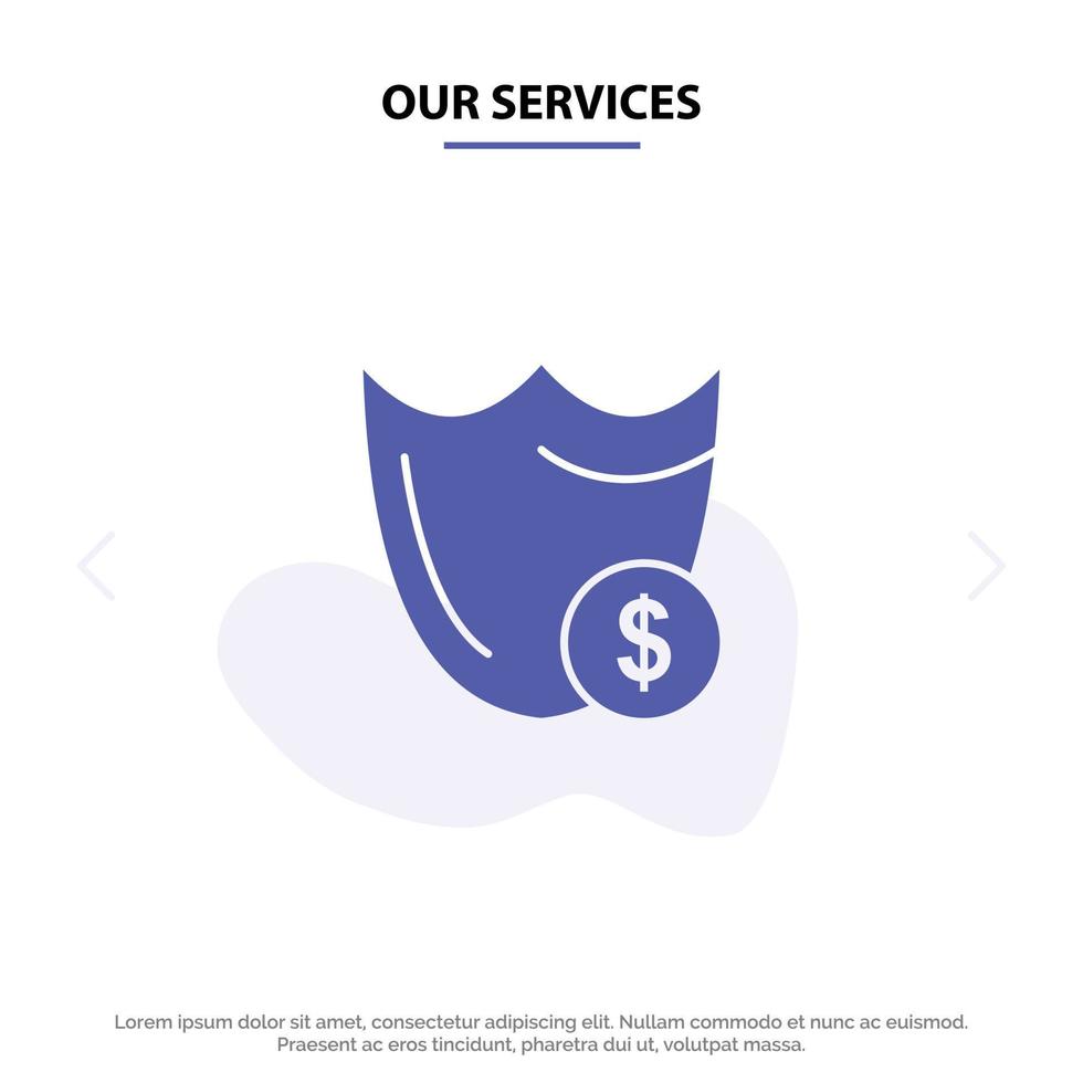 Our Services Shield Guard Safety Secure Security Dollar Solid Glyph Icon Web card Template vector