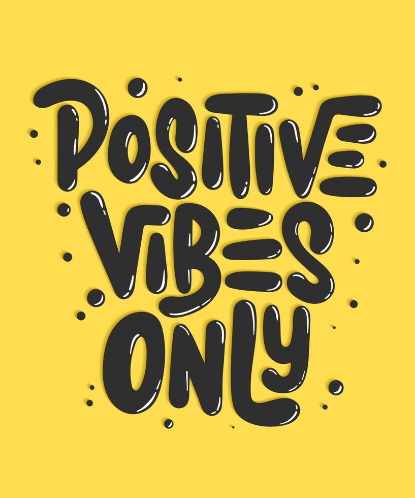 Vector poster with hand drawn unique lettering design element for wall art, decoration, t-shirt prints. Positive vibes only. Motivational and inspirational quote, handwritten 3D typography.