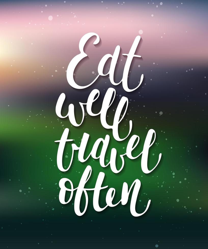 Eat well travel often, modern calligraphy with splash. Handwritten lettering. vector