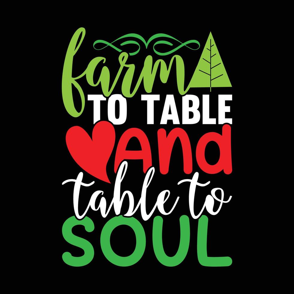 farm to table and table to soul typography vintage style design, new years, christmas retro design vector