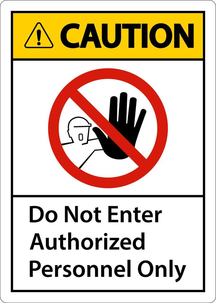 Caution Do Not Enter Authorized Personnel Only Sign vector
