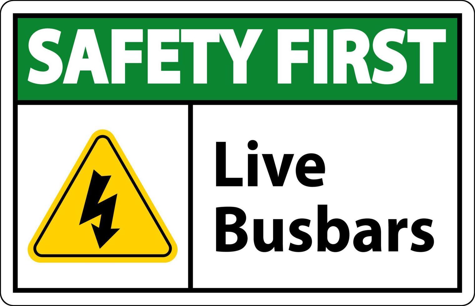 Safety First Live Busbars Sign On White Background vector