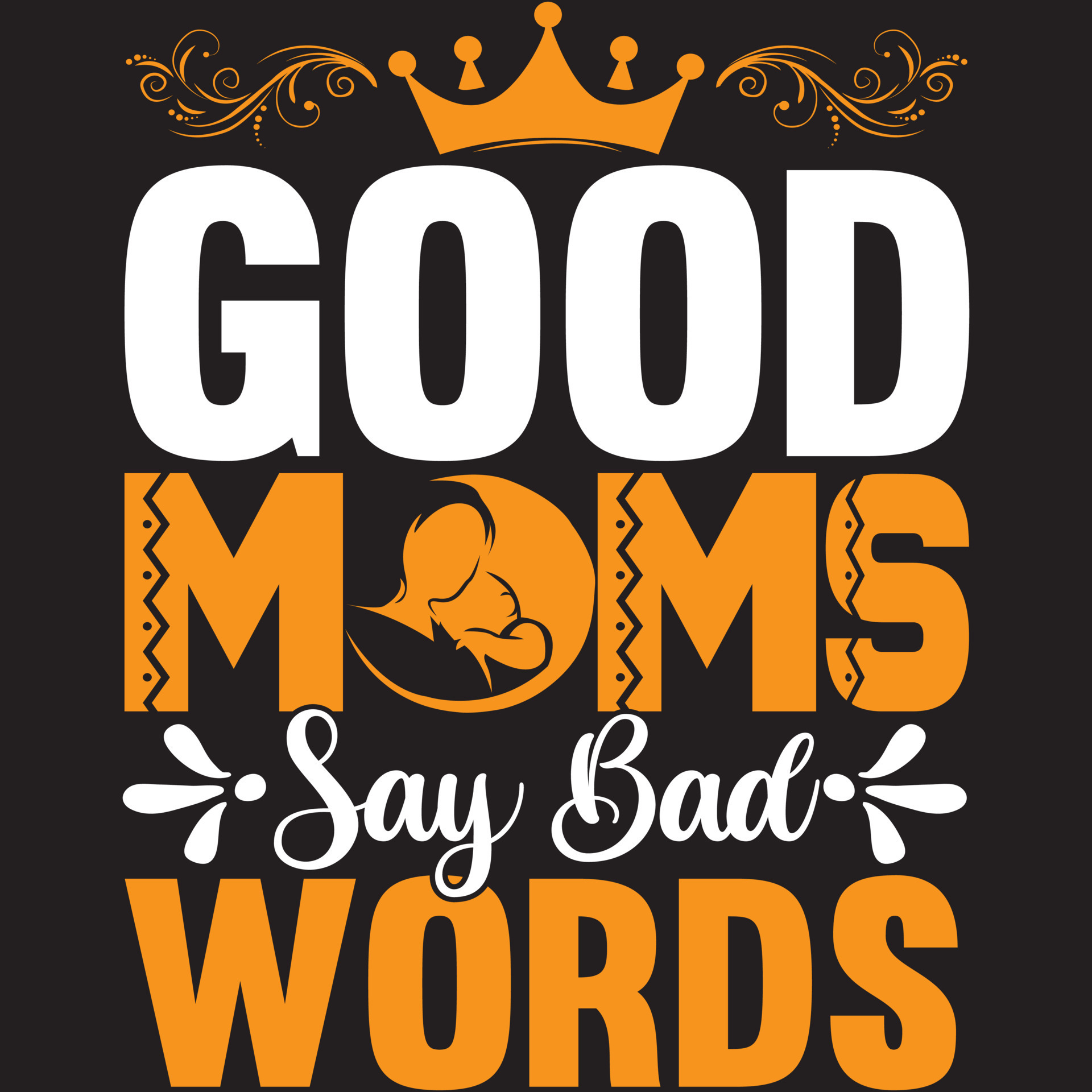 good moms say bad words 13361690 Vector Art at Vecteezy