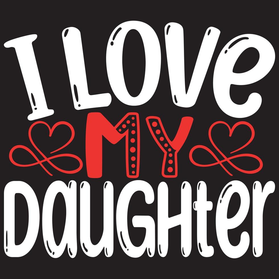 i love my daughters vector
