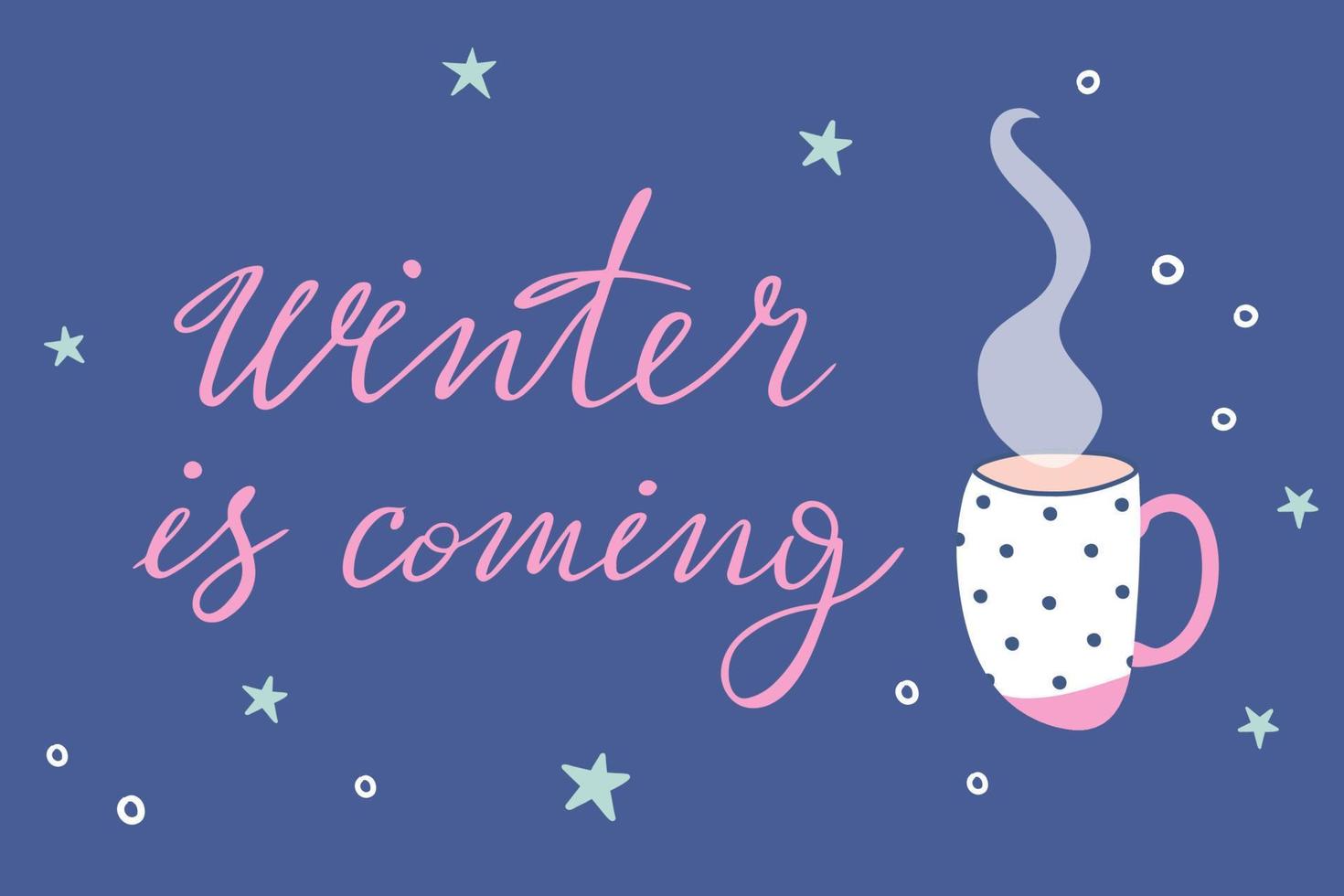 lindo estampado de invierno con una taza de bebida caliente y letras escritas a mano. viene el invierno. ilustración vectorial dibujada a mano. vector