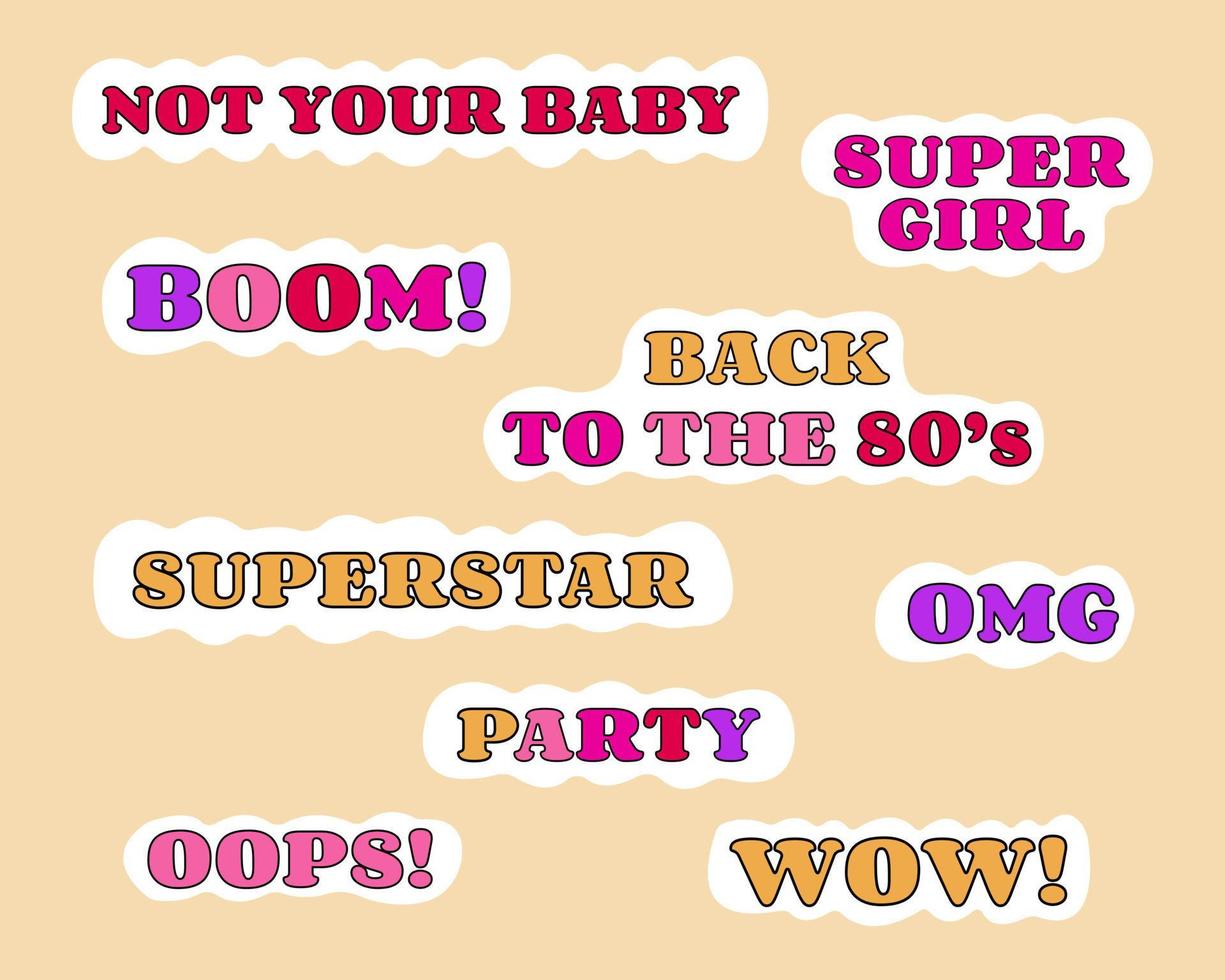 Set of modern slang phrases, words in 80-90's style. Fashion Badges, Patches, Stickers in retro style vector