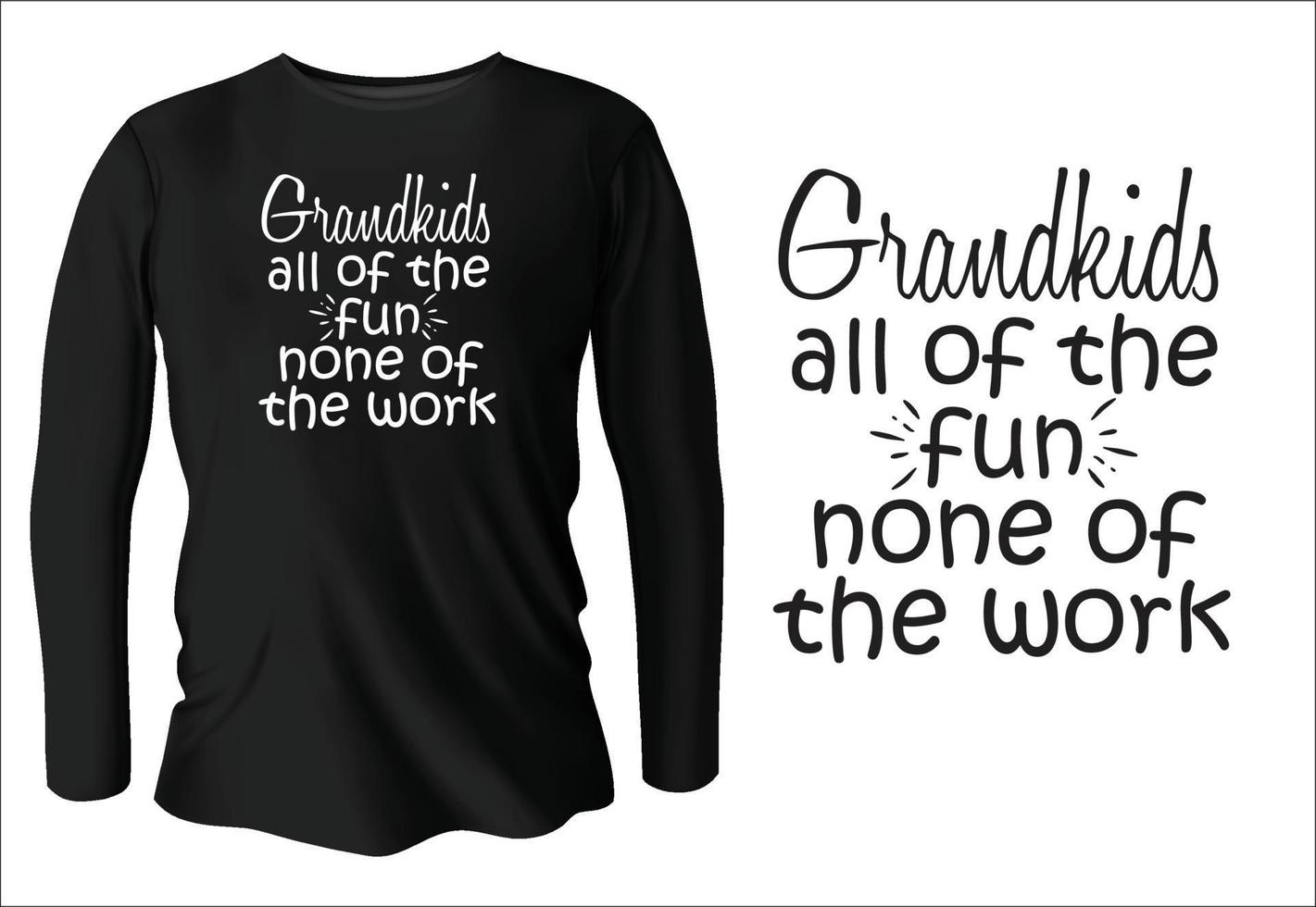 grandkids all of the fun none of the work t-shirt design with vector