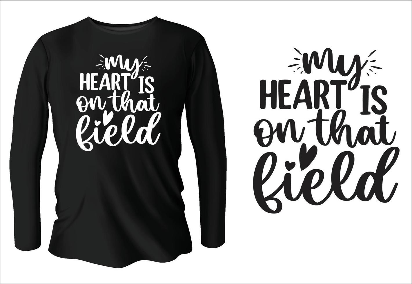 my heart is on that field t-shirt design with vector
