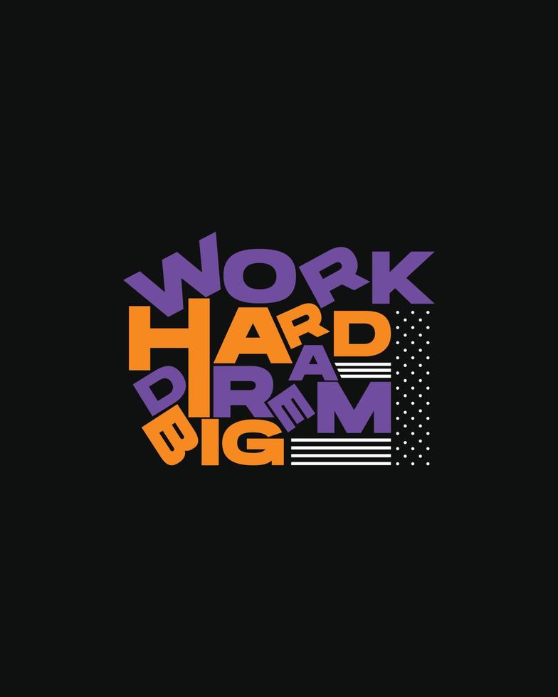 Work hard dream big typography t shirt design for print ready, Work Hard Dream Big Motivational Typography Design, motivational typography vector poster design for print ready