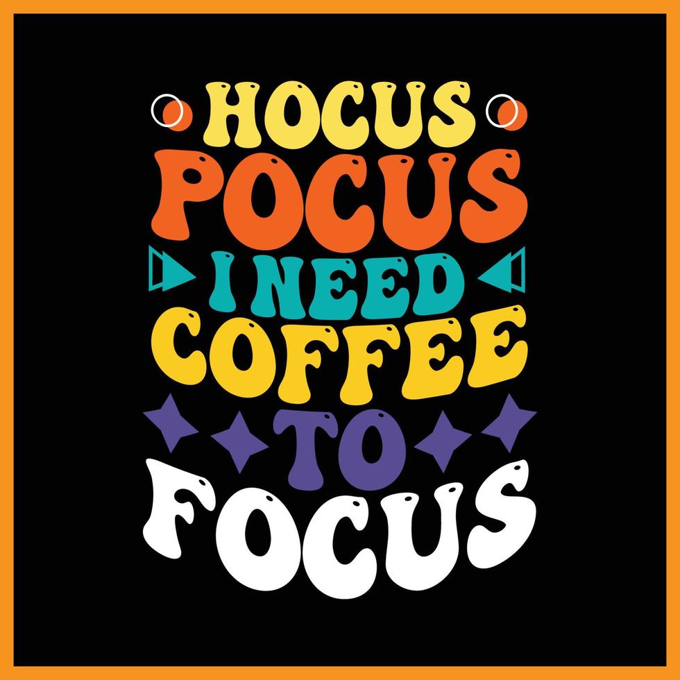 hocus pocus necesito café para enfocar el diseño de la camiseta. vector