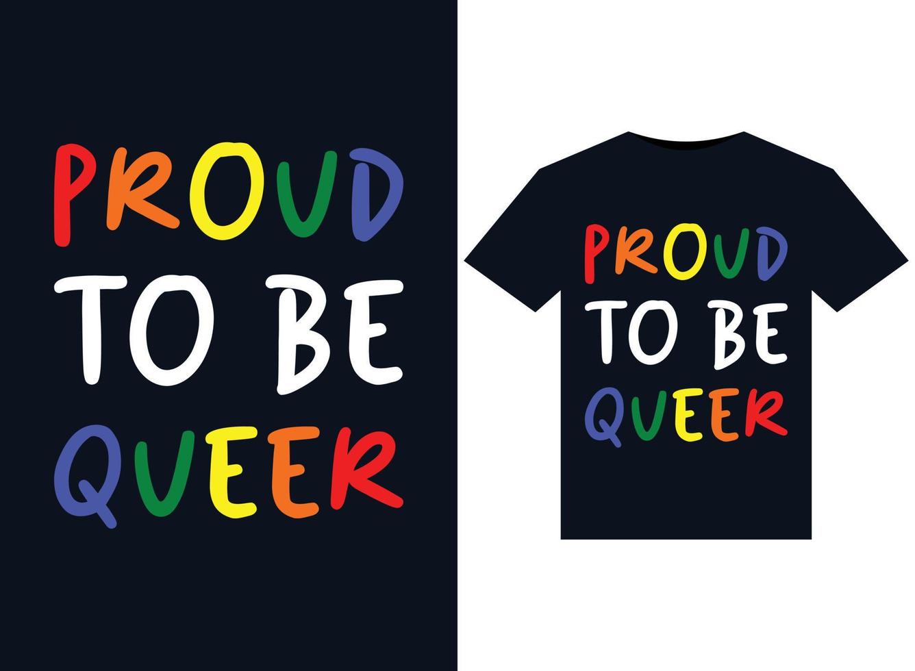 Proud to be Queer illustrations for print-ready T-Shirts design vector