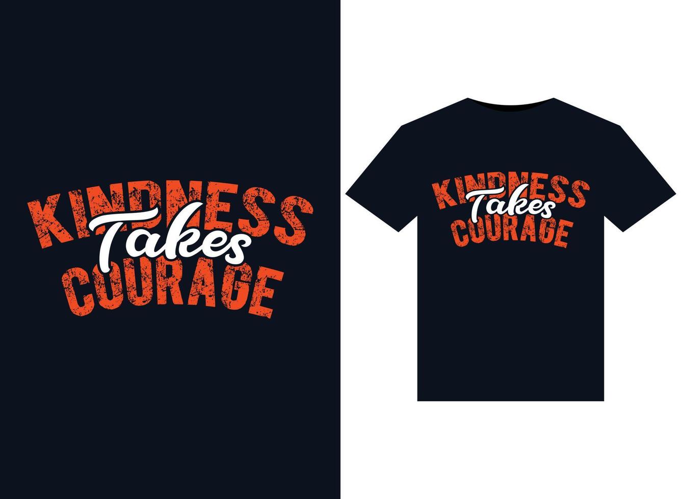 Kindness Takes Courage illustrations for print-ready T-Shirts design vector