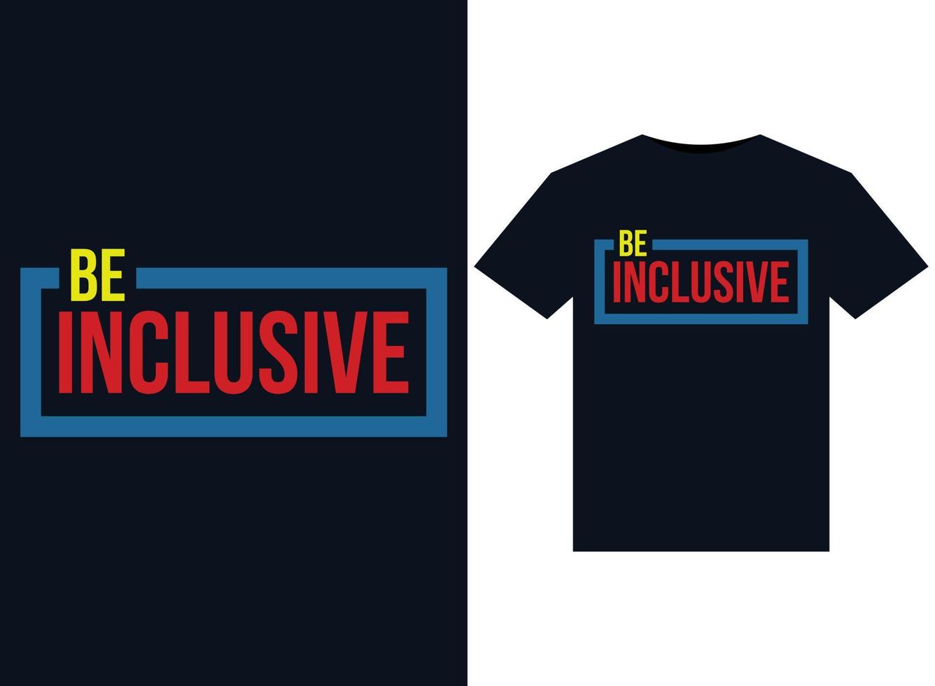 Be Inclusive illustrations for print-ready T-Shirts design vector