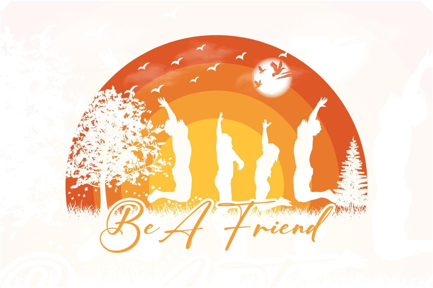 Be a friend t shirt design vector