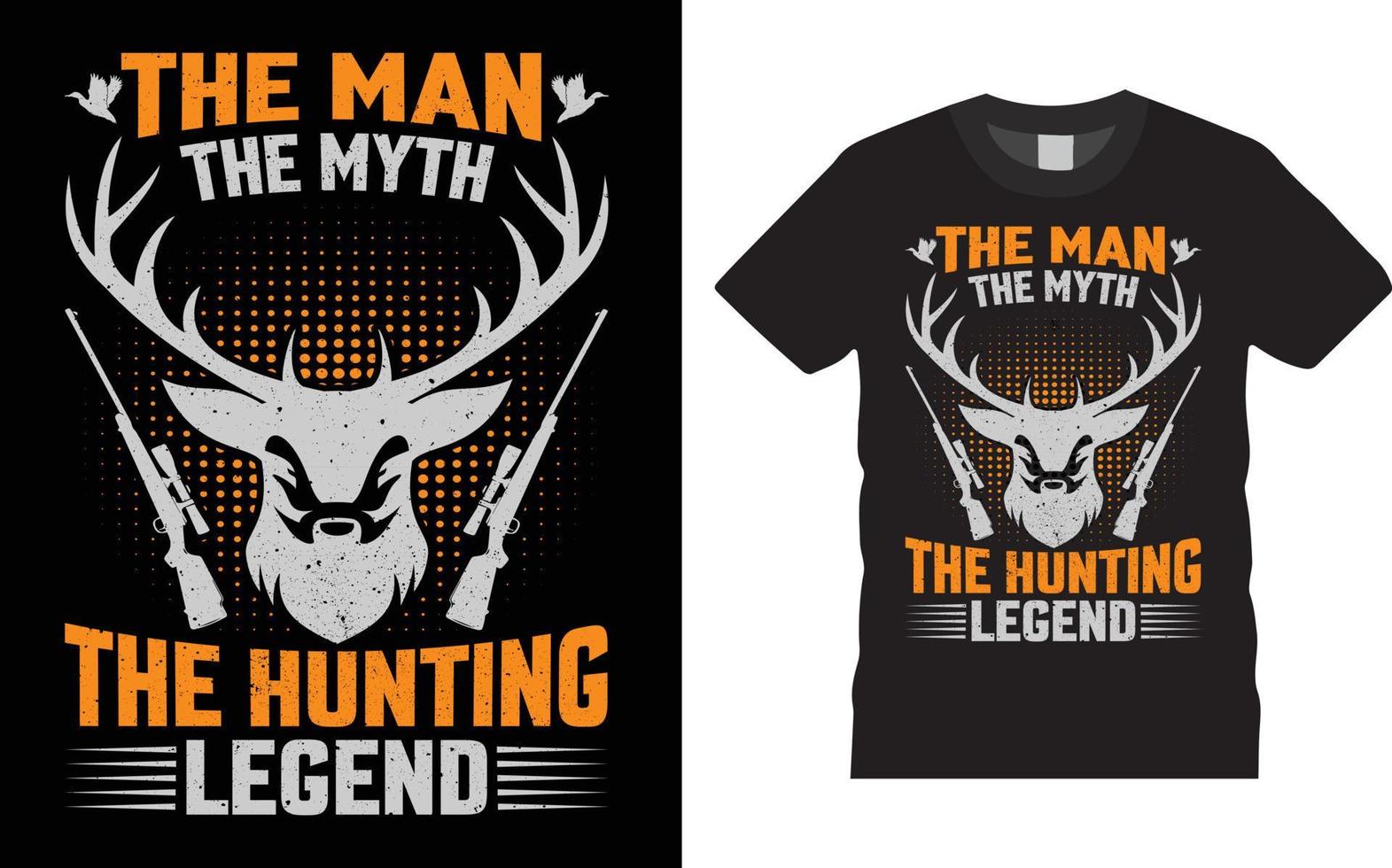 Hunting T-shirt Design - The Man The Myth The Hunting Legend. vector
