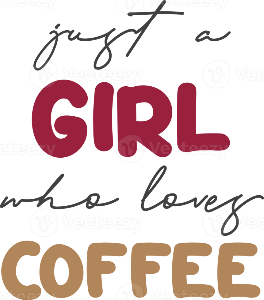 just a girl who loves coffee lettering and coffee quote illustration png