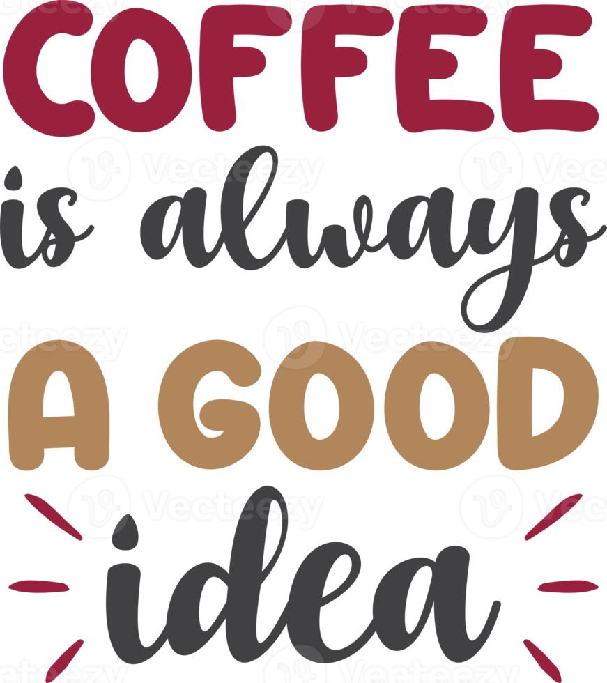 koffie is altijd een mooi zo idee belettering en koffie citaat illustratie png