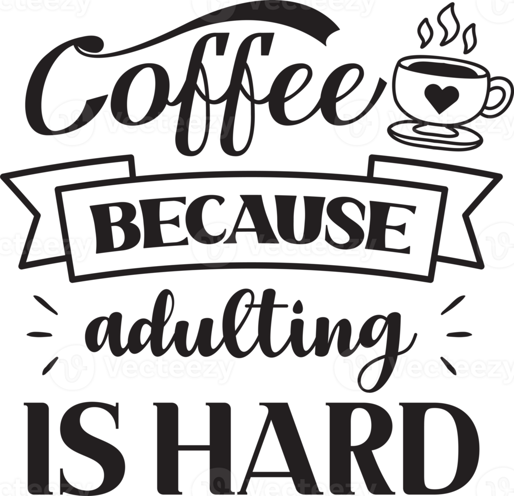 Coffee Because Adulting Is Hard lettering and coffee quote illustration png