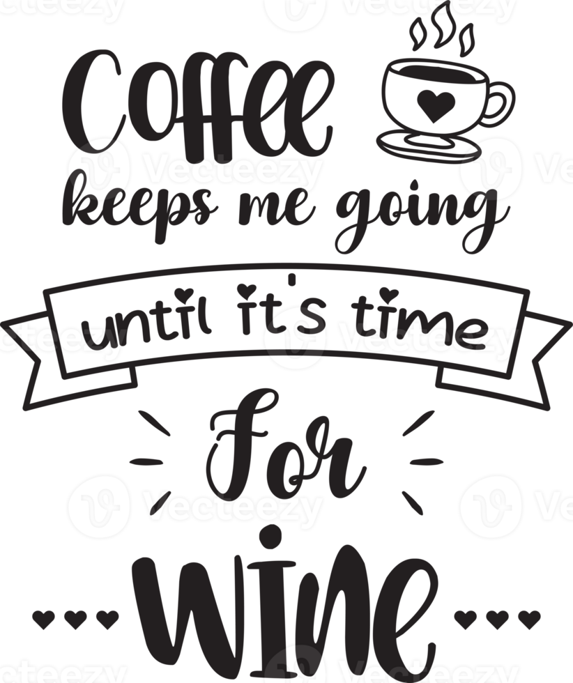 coffee until wine lettering and coffee quote illustration png