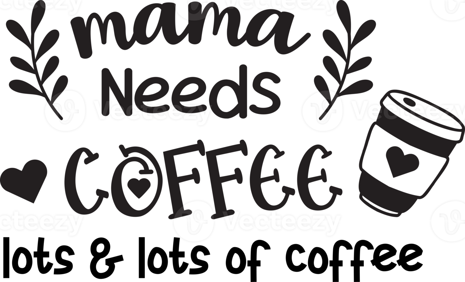 Mama Needs Coffee lettering and coffee quote illustration png