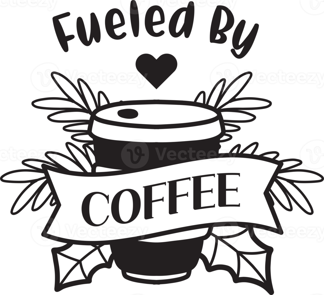 Fueled By Coffee lettering and coffee quote illustration png