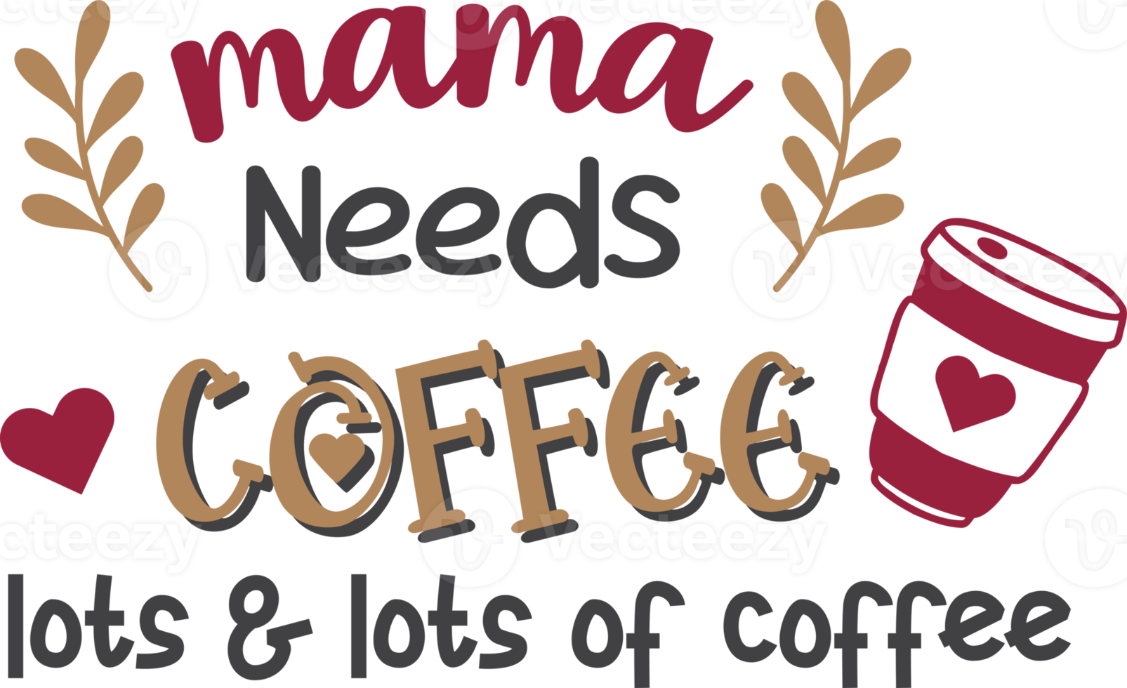 Mama Needs Coffee lettering and coffee quote illustration png