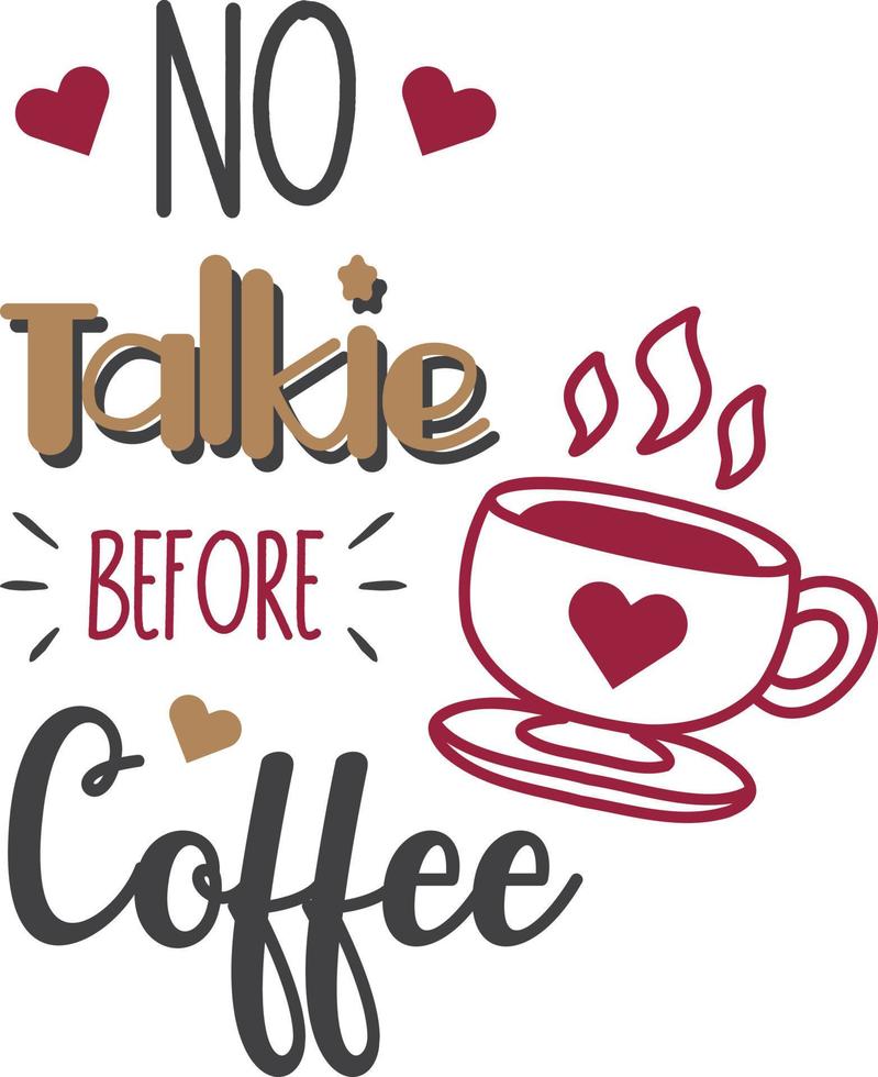 No Talkie Before Coffee lettering and coffee quote illustration vector