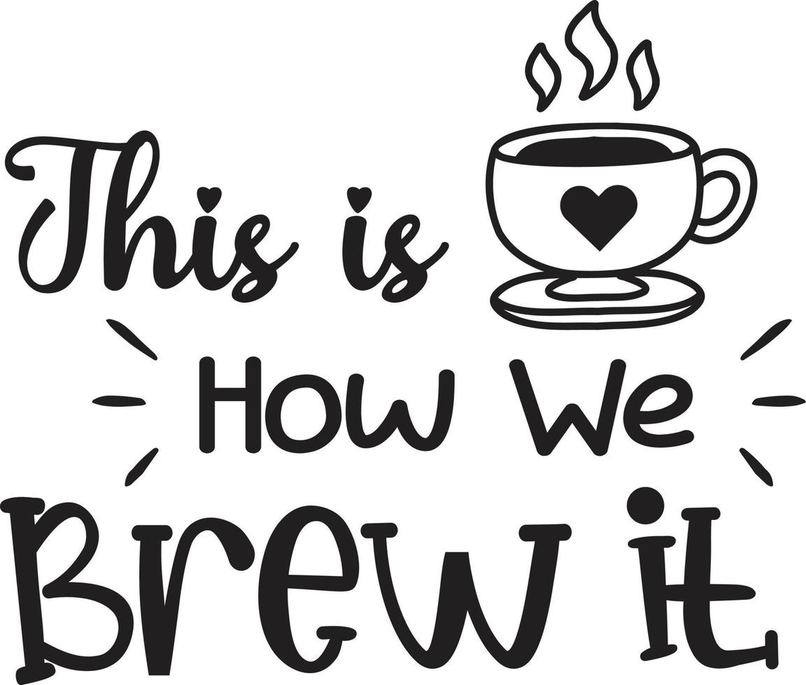 this is how we brew it lettering and coffee quote illustration vector