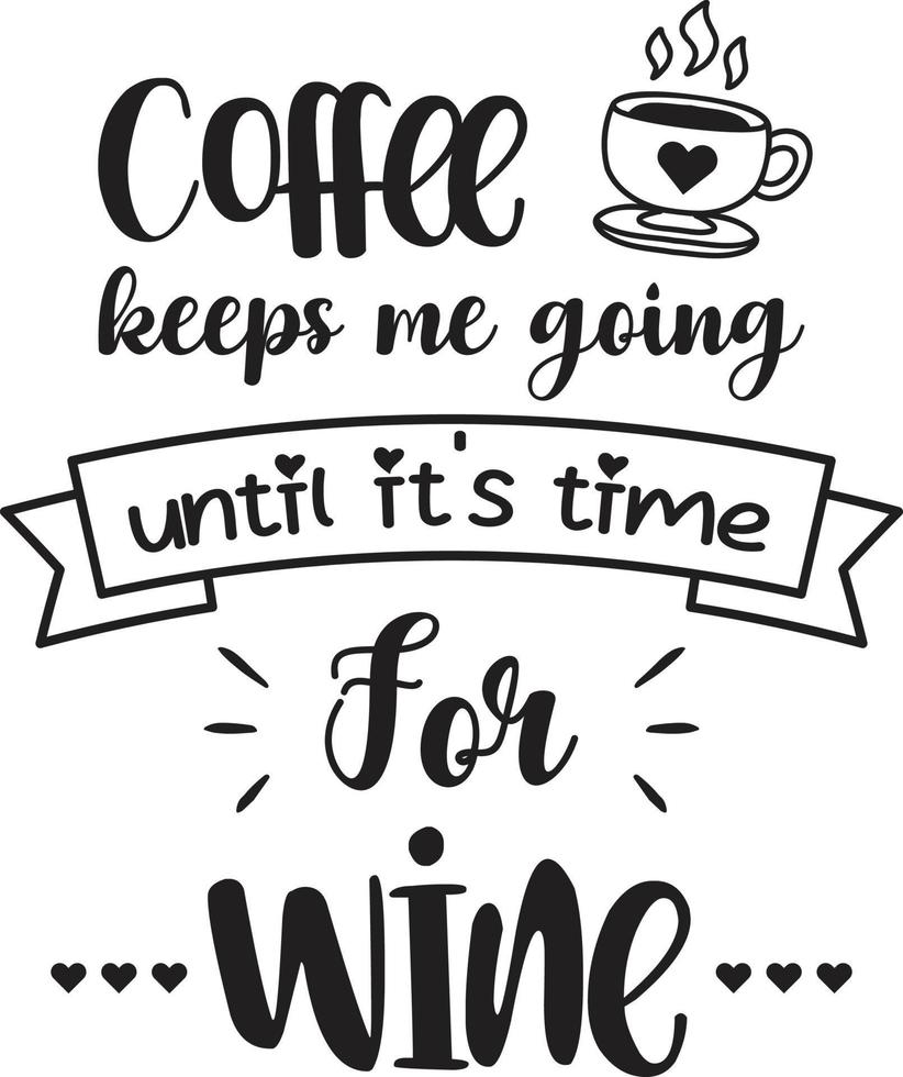 coffee until wine lettering and coffee quote illustration vector