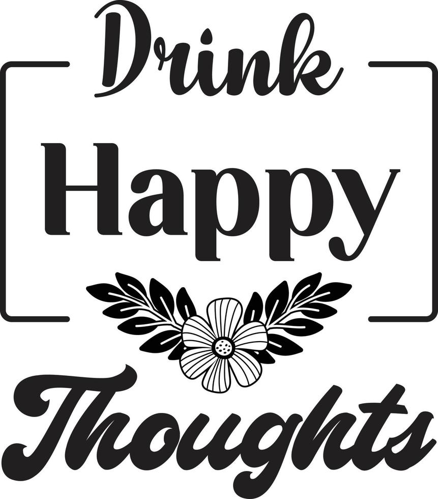 Drink Happy Thoughts lettering and coffee quote illustration vector