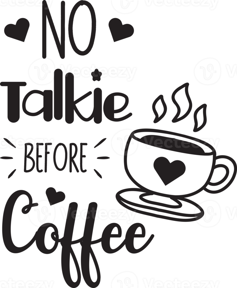 No Talkie Before Coffee lettering and coffee quote illustration png