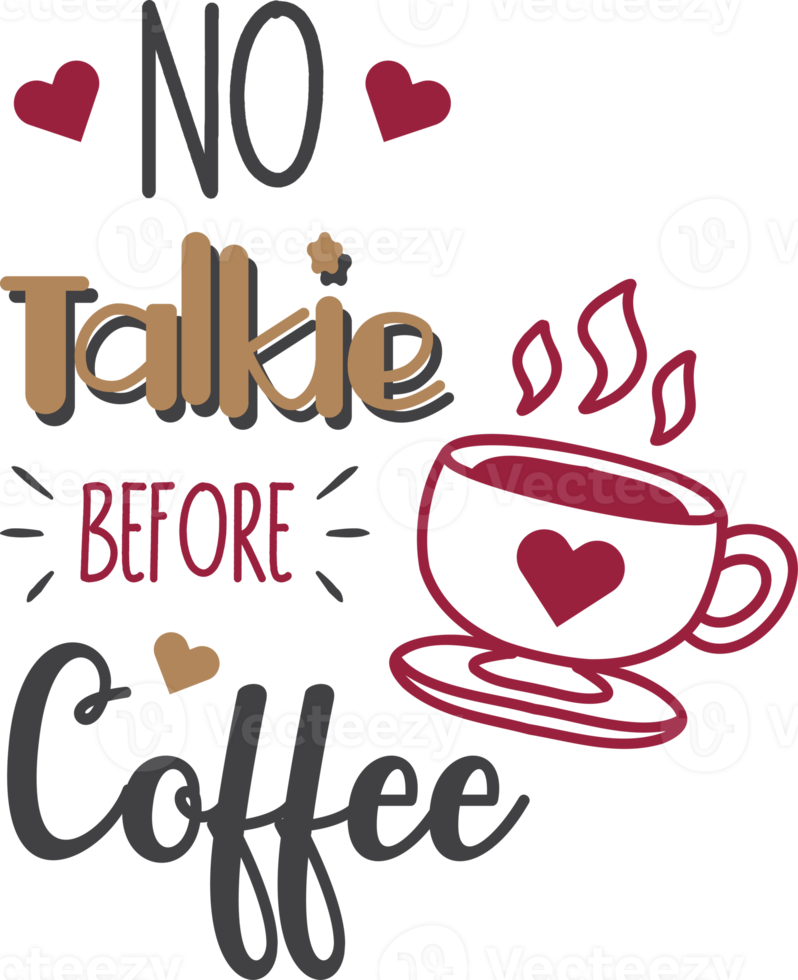 No Talkie Before Coffee lettering and coffee quote illustration png